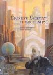Emile Solvay et son temps